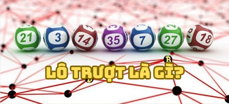 Lô Trượt Là Gì? Hướng Dẫn Chi Tiết Cách Chơi và Mẹo Để Thắng Lớn