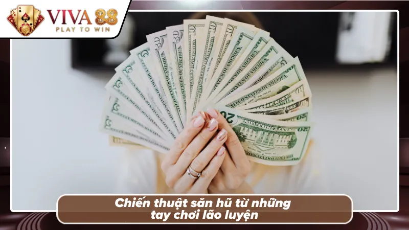 Chiến lược săn hũ tăng cơ hội thắng lớn